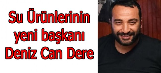 YENİ BAŞKAN DENİZ CAN DERE OLDU
