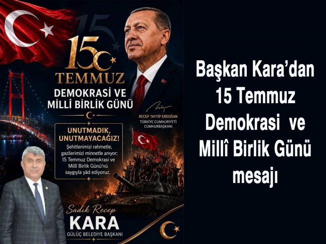 BAŞKAN KARA'DAN 15 TEMMUZ DEMOKRASİ VE BİRLİK GÜNÜ MESAJI