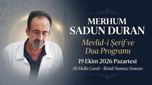 MERHUM SADUN DURAN İÇİN MEVLİD-İ ŞERİF VE DUA PROGRAMI DÜZENLENECEK