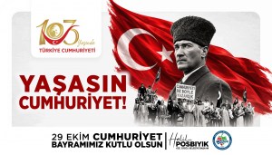 Belediye Başkanı Halil Posbıyıkın 29 Ekim Cumhuriyet Bayramı Mesajı
