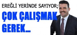 EREĞLİ YERİNDE SAYIYOR;  ÇOK ÇALIŞMAK GEREK…