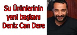 YENİ BAŞKAN DENİZ CAN DERE OLDU